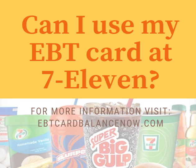 Can I use my EBT card at 7Eleven?