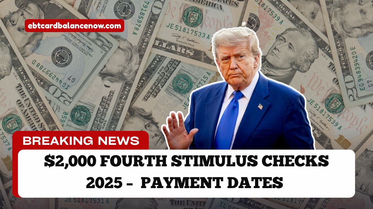 $2,000 Fourth Stimulus Checks 2025 – Who Qualifies, Payment Dates & What To Expect