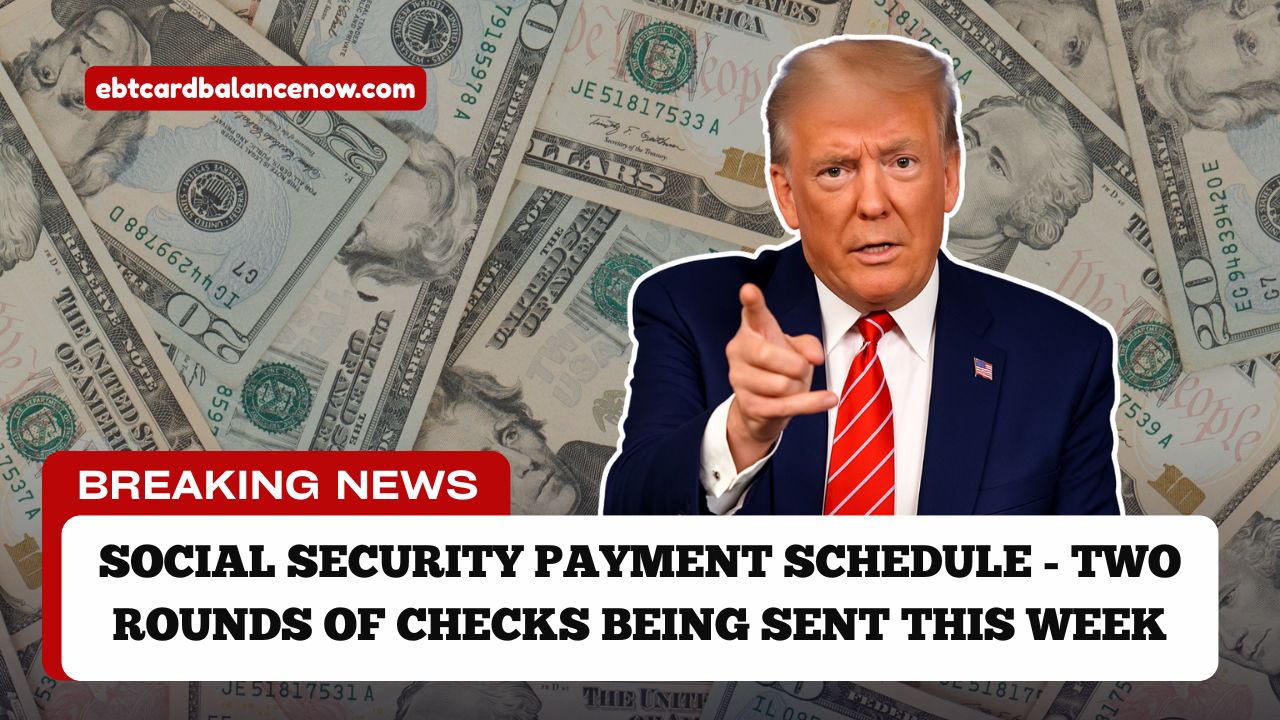 Social Security Payment Schedule - Two Rounds of Checks Being Sent This Week