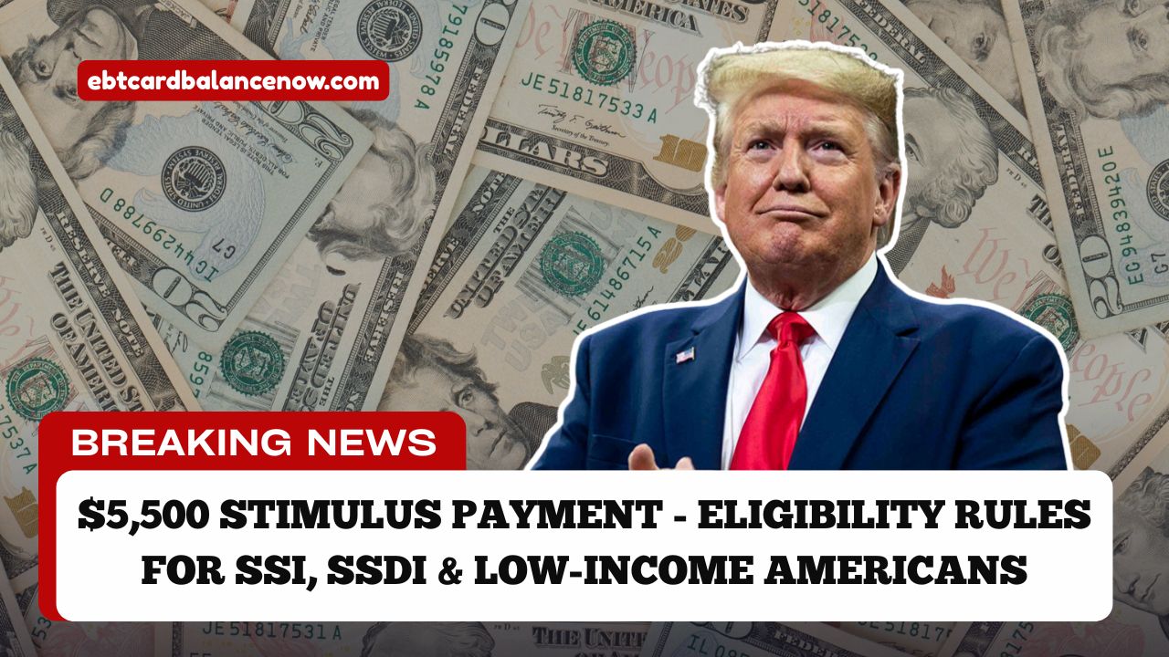 $5,500 Stimulus Payment In 2025- Eligibility Rules For SSI, SSDI, And Low-Income Americans