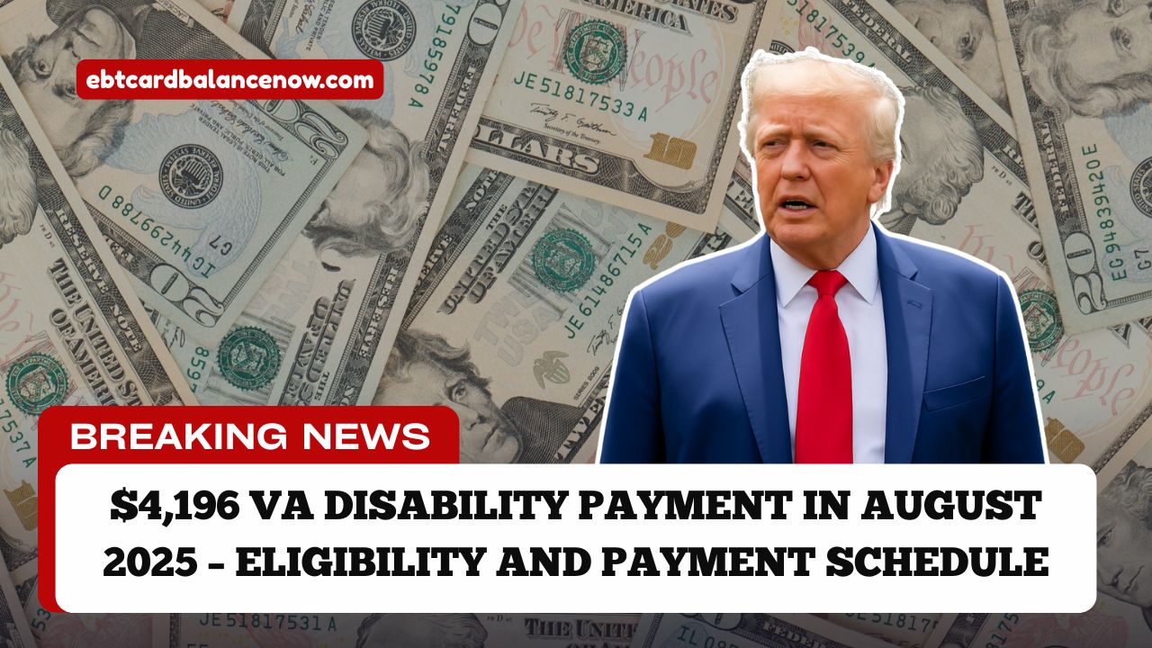 $4,196 VA Disability Payment In August 2025 – Eligibility And Payment Schedule