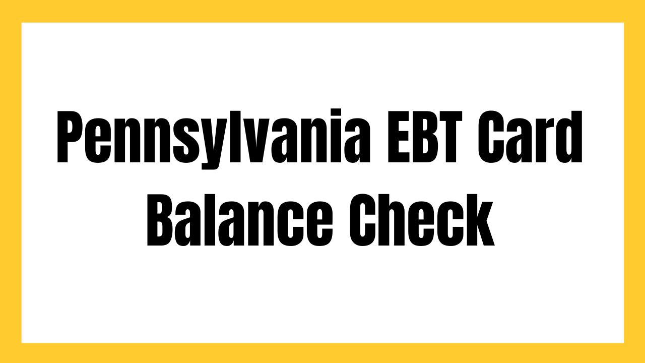 Pennsylvania EBT Card Balance Check