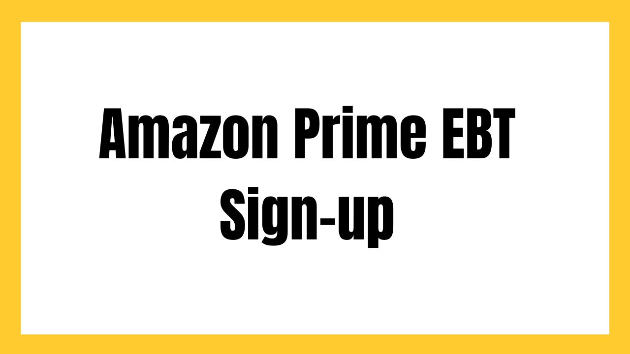 Amazon Prime EBT Sign-up