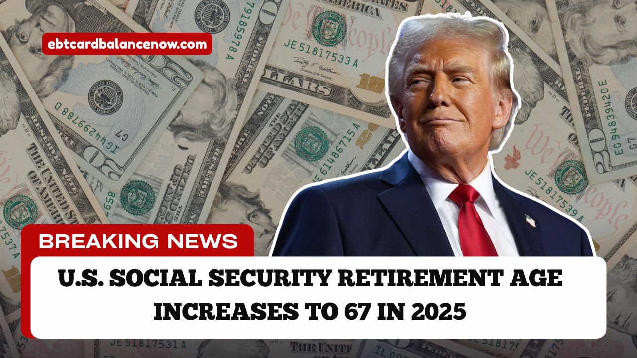 U.S. Social Security Retirement Age Increases To 67 In 2025